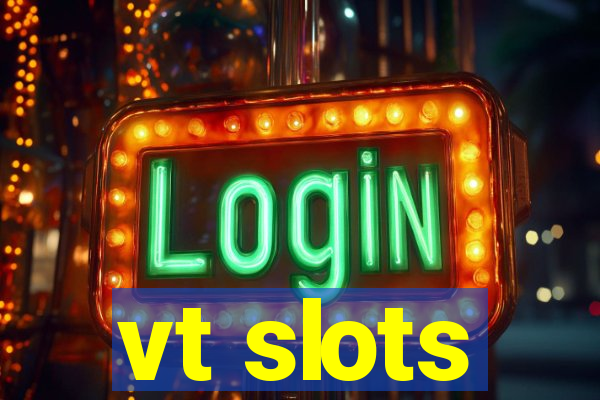 vt slots